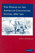 The Demise of the American Convention System, 1880-1911