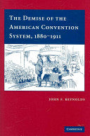 The Demise of the American Convention System, 1880-1911