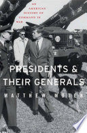 Presidents and Their Generals: An American History of Command in War