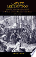 After Redemption: Jim Crow and the Transformation of African American Religion in the Delta, 1875-1915