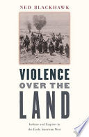 Violence over the Land: Indians and Empires in the Early American West