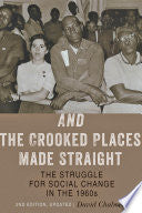 And the Crooked Places Made Straight: The Struggle for Social Change in the 1960s