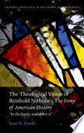 The Theological Vision of Reinhold Niebuhr's "The Irony of American History"