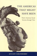 The Americas That Might Have Been: Native American Social Systems Through Time