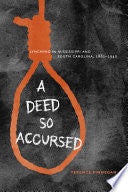 A Deed So Accursed: Lynching in Mississippi and South Carolina, 1881–1940