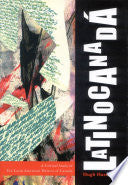 Latinocanadá: A Critical Study of Ten Latin American Writers of Canada