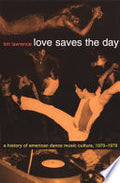 Love Saves the Day: A History of American Dance Music Culture, 1970-1979