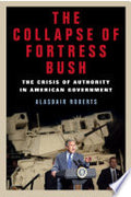 The Collapse of Fortress Bush: The Crisis of Authority in American Government