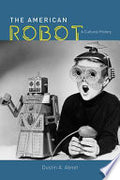 The American Robot: A Cultural History