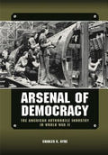Arsenal of Democracy: The American Automobile Industry in World War II