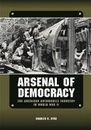 Arsenal of Democracy: The American Automobile Industry in World War II