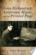 John Kirkpatrick, American Music, and the Printed Page