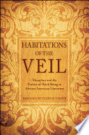 Habitations of the Veil: Metaphor and the Poetics of Black Being in African American Literature