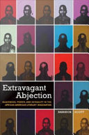 Extravagant Abjection: Blackness, Power, and Sexuality in the African American Literary Imagination