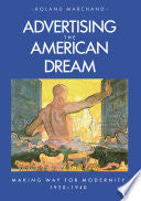 Advertising the American Dream: Making Way for Modernity, 1920-1940