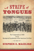 A Strife of Tongues: The Compromise of 1850 and the Ideological Foundations of the American Civil War