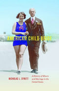 American Child Bride: A History of Minors and Marriage in the United States
