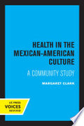 Health in the Mexican-American Culture: A Community Study