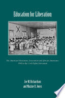 Education for Liberation: The American Missionary Association and African Americans, 1890 to the Civil Rights Movement