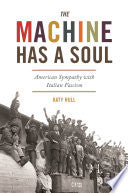 The Machine Has a Soul: American Sympathy with Italian Fascism