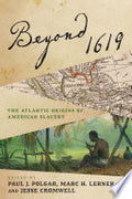 Beyond 1619: The Atlantic Origins of American Slavery