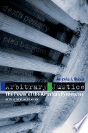 Arbitrary Justice: The Power of the American Prosecutor