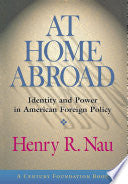 At Home Abroad: Identity and Power in American Foreign Policy