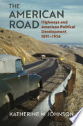 The American Road: Highways and American Political Development, 1891–1956