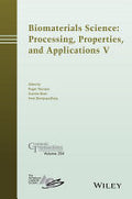 Biomaterials Science: Processing, Properties and Applications V