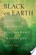 Black on Earth: African American Ecoliterary Traditions