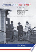 American Inquisition: The Hunt for Japanese American Disloyalty in World War II