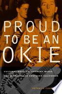 Proud to Be an Okie: Cultural Politics, Country Music, and Migration to Southern California