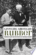 Growing American Rubber: Strategic Plants and the Politics of National Security