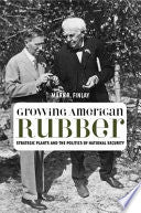 Growing American Rubber: Strategic Plants and the Politics of National Security