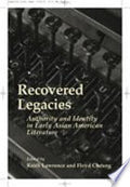 Recovered Legacies: Authority And Identity In Early Asian Amer Lit