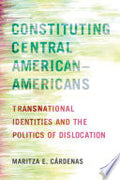Constituting Central American–Americans: Transnational Identities and the Politics of Dislocation