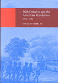 Irish Opinion and the American Revolution, 1760-1783