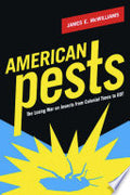 American Pests: The Losing War on Insects from Colonial Times to DDT