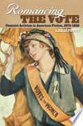 Romancing the Vote: Feminist Activism in American Fiction, 1870-1920