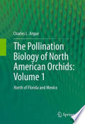 The Pollination Biology of North American Orchids: Volume 1