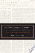 The Archaeology of Liberty in an American Capital: Excavations in Annapolis