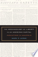 The Archaeology of Liberty in an American Capital: Excavations in Annapolis