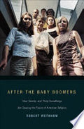 After the Baby Boomers: How Twenty- and Thirty-somethings are Shaping the Future of American Religion
