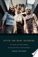 After the Baby Boomers: How Twenty- and Thirty-somethings are Shaping the Future of American Religion