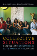 Collective Situations: Readings in Contemporary Latin American Art, 1995–2010