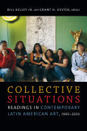 Collective Situations: Readings in Contemporary Latin American Art, 1995–2010