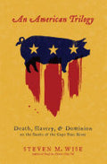 An American Trilogy: Death, Slavery, and Dominion on the Banks of the Cape Fear River