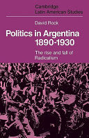 Politics in Argentina, 1890-1930: The Rise and Fall of Radicalism