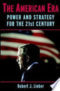 The American Era: Power and Strategy for the 21st Century