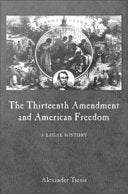 The Thirteenth Amendment and American Freedom: A Legal History